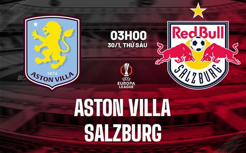 Soi kèo Aston Villa vs Salzburg, 03h00 ngày 30/1