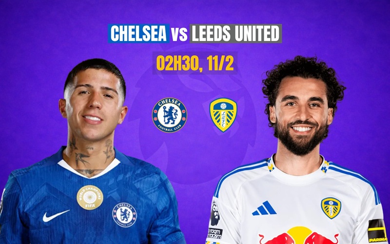 Nhận định, soi kèo Chelsea vs Leeds, 02h30 ngày 11/2