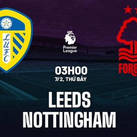 Soi kèo Leeds vs Nottingham 3h00 ngày 7/2