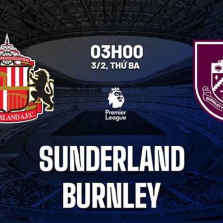 Soi kèo Sunderland vs Burnley 03h00 ngày 03/02