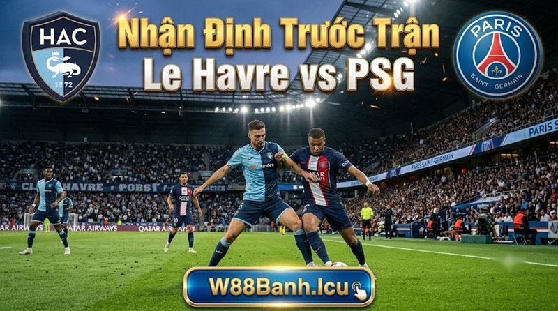 Nhận định trước trận Le Havre vs PSG vòng 9 Ligue 1