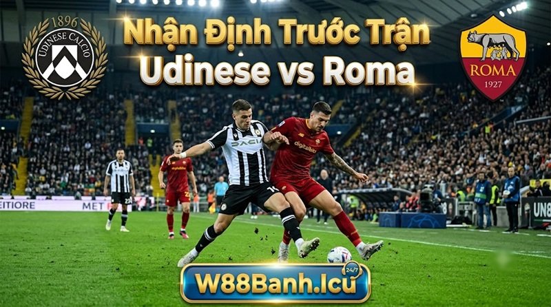 Nhận định trước trận Udinese vs Roma vòng 10 Serie A
