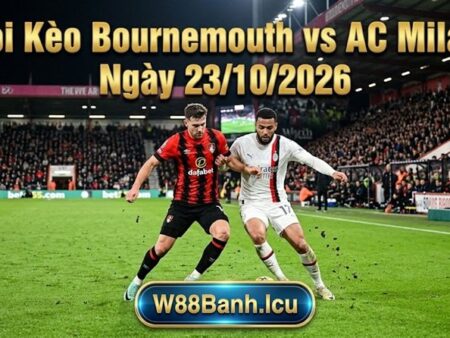 Soi Kèo Bournemouth vs AC Milan (03h00 Ngày 23/10)