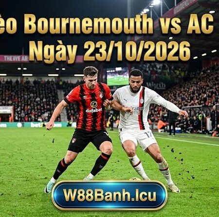 Soi Kèo Bournemouth vs AC Milan (03h00 Ngày 23/10)