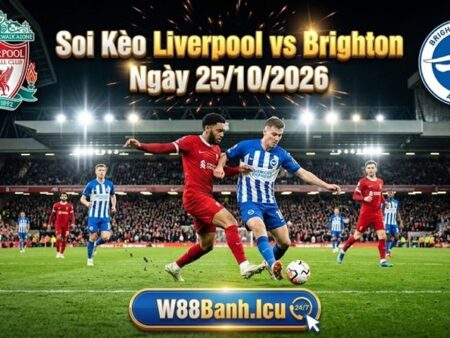 Soi Kèo Liverpool vs Brighton Lúc 21h00 Ngày 25/10