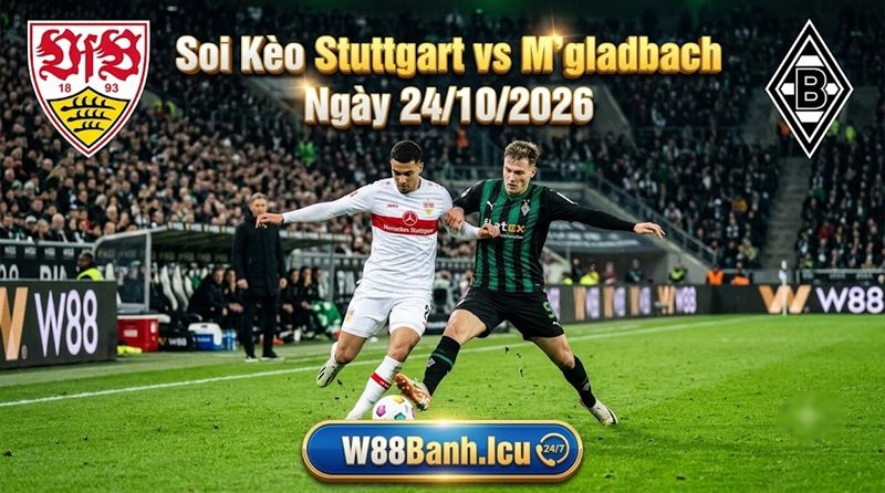 Soi kèo Stuttgart vs M’gladbach lúc 1h30 ngày 24/10 chuẩn xác tại fun88Banh.